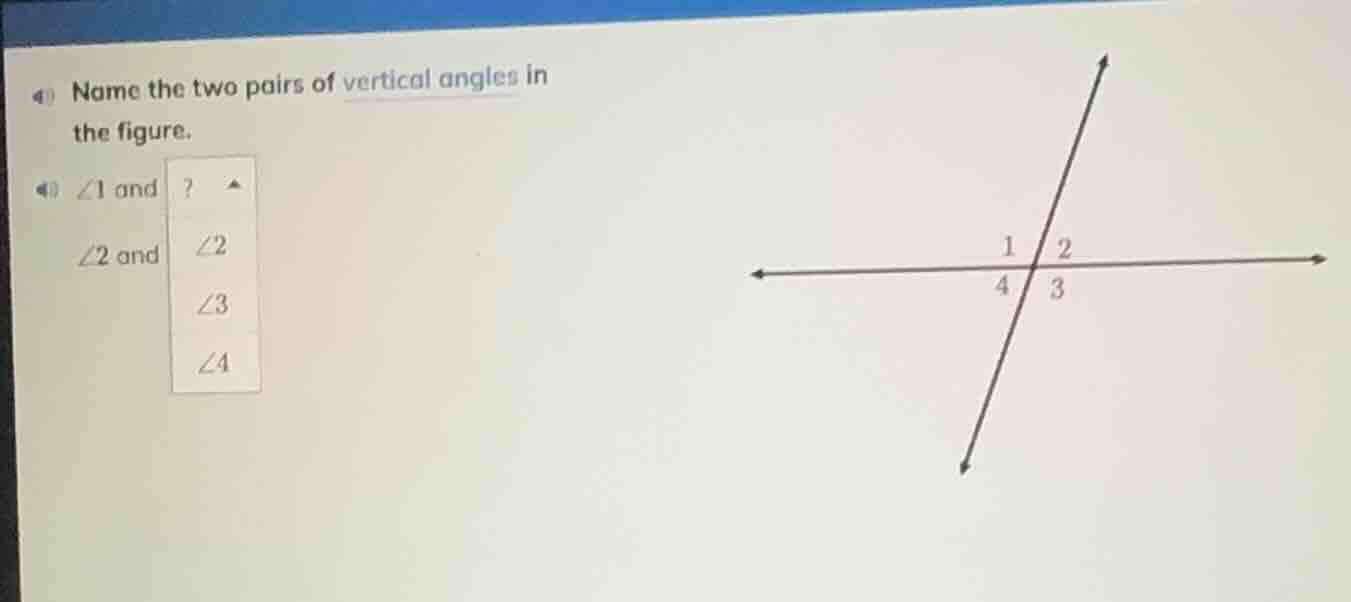 name the two pairs of vertical angles in the figure. ∠1 and ? ∠2 and ∠2…