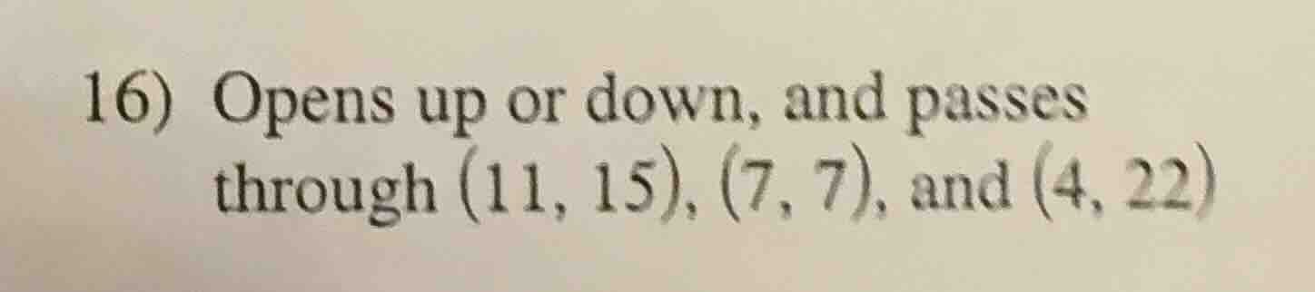 16) opens up or down, and passes through (11, 15), (7, 7), and (4, 22)
