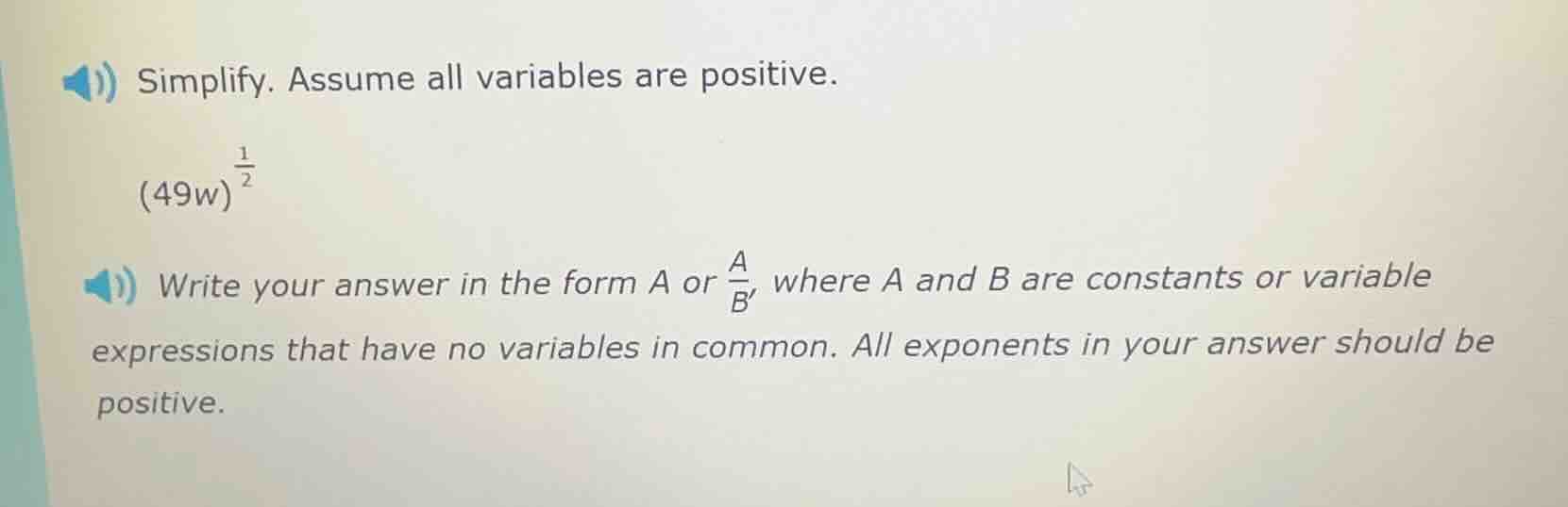 simplify. assume all variables are positive. $(49w)^{\frac{1}{2}}$ writ…