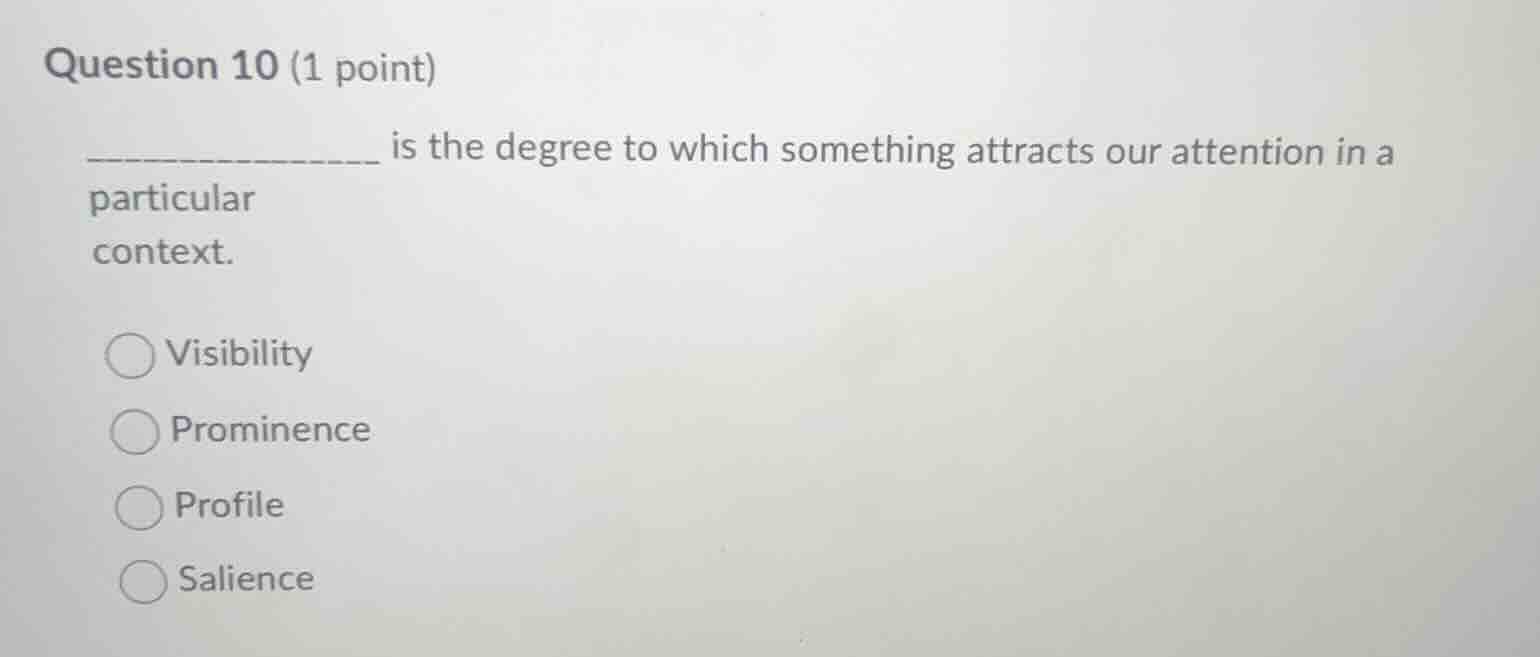 question 10 (1 point) __________ is the degree to which something attra…