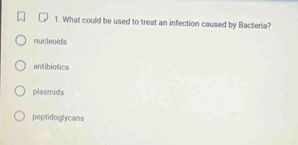 1. what could be used to treat an infection caused by bacteria? - nucle…
