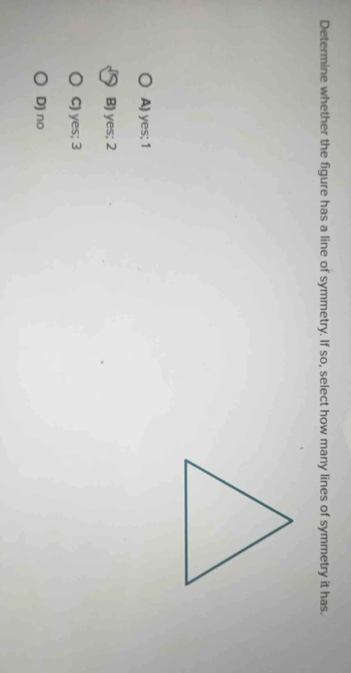 determine whether the figure has a line of symmetry. if so, select how …
