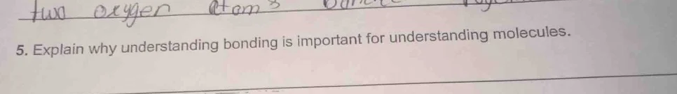 5. explain why understanding bonding is important for understanding mol…
