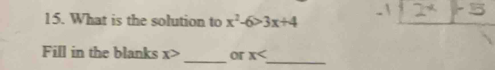 15. what is the solution to $x^2 - 6 > 3x + 4$ fill in the blanks $x > …