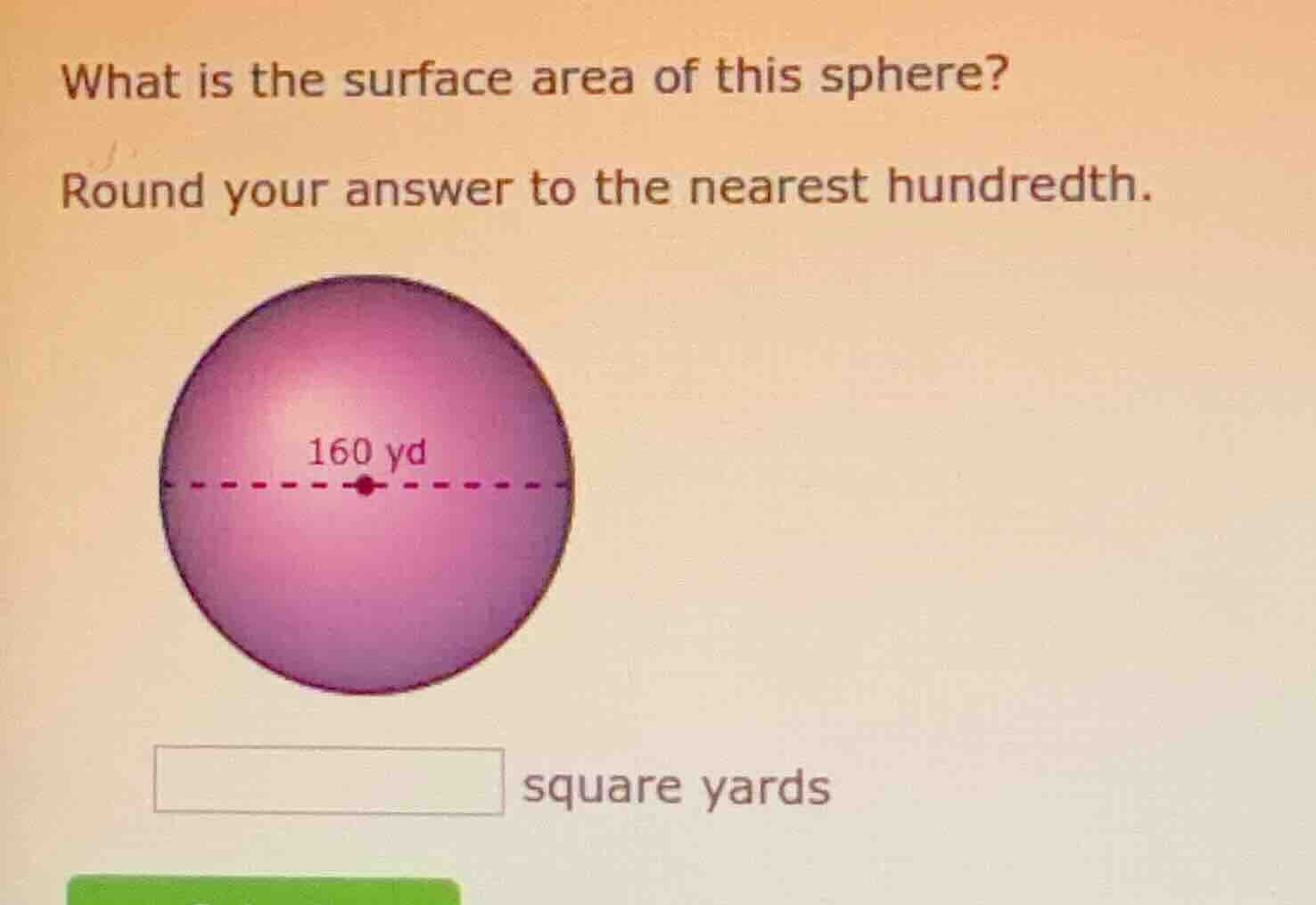 what is the surface area of this sphere? round your answer to the neare…