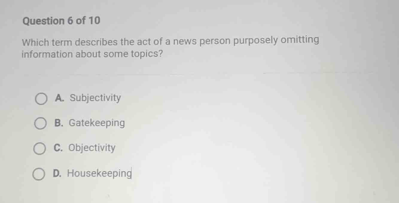 question 6 of 10 which term describes the act of a news person purposel…