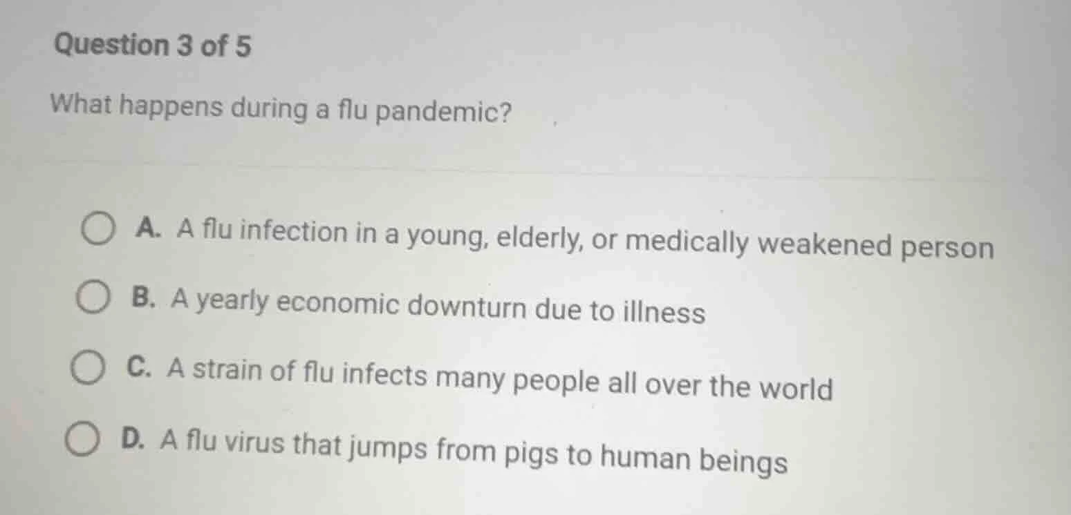 question 3 of 5 what happens during a flu pandemic? a. a flu infection …