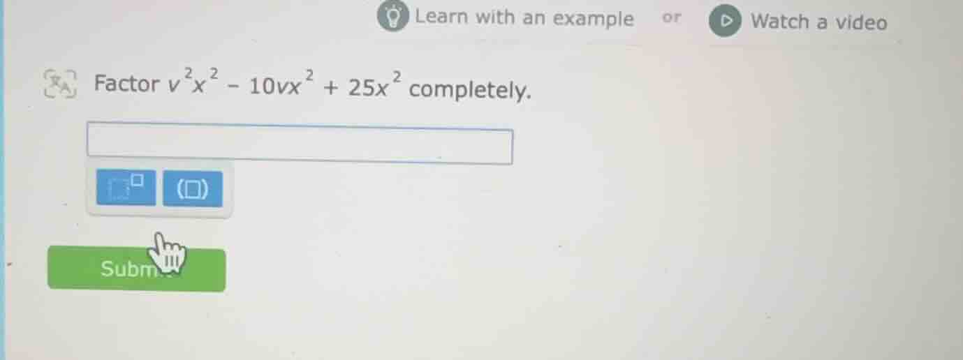 factor ( v^2x^2 - 10vx^2 + 25x^2 ) completely.