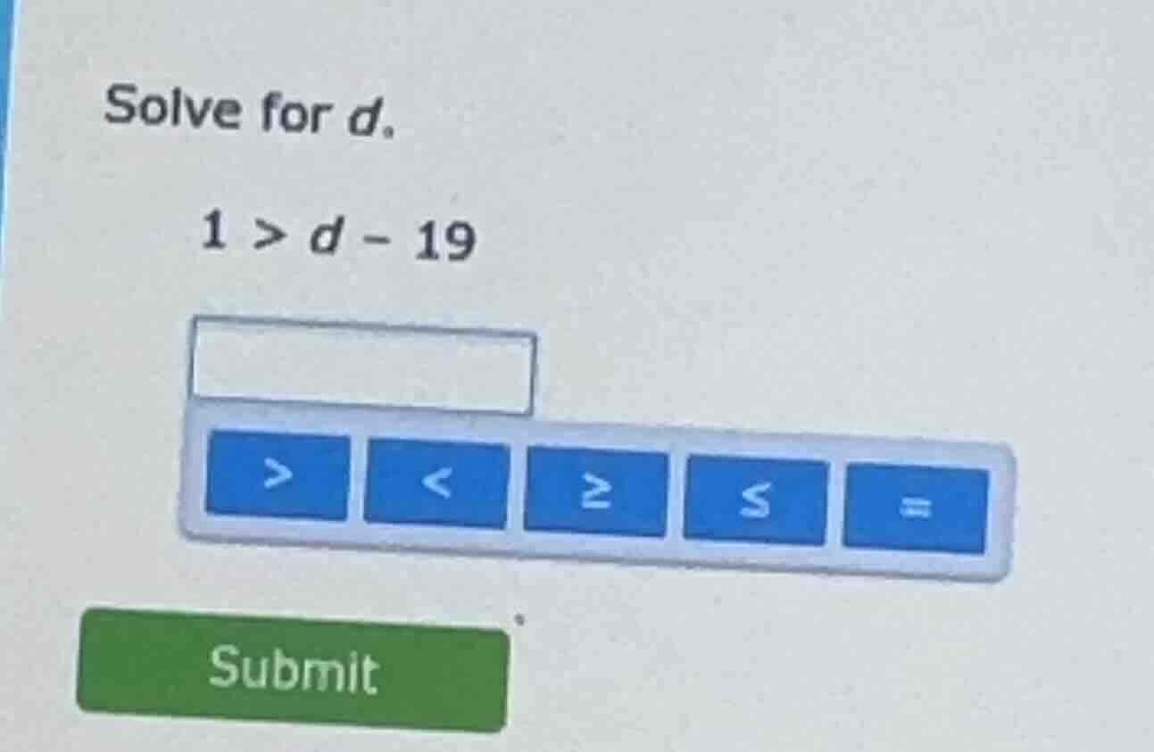 solve for d. 1 > d - 19
