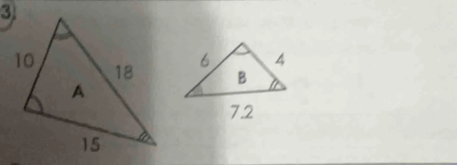 3 triangle a has sides 10, 15, 18 and some angles marked. triangle b ha…