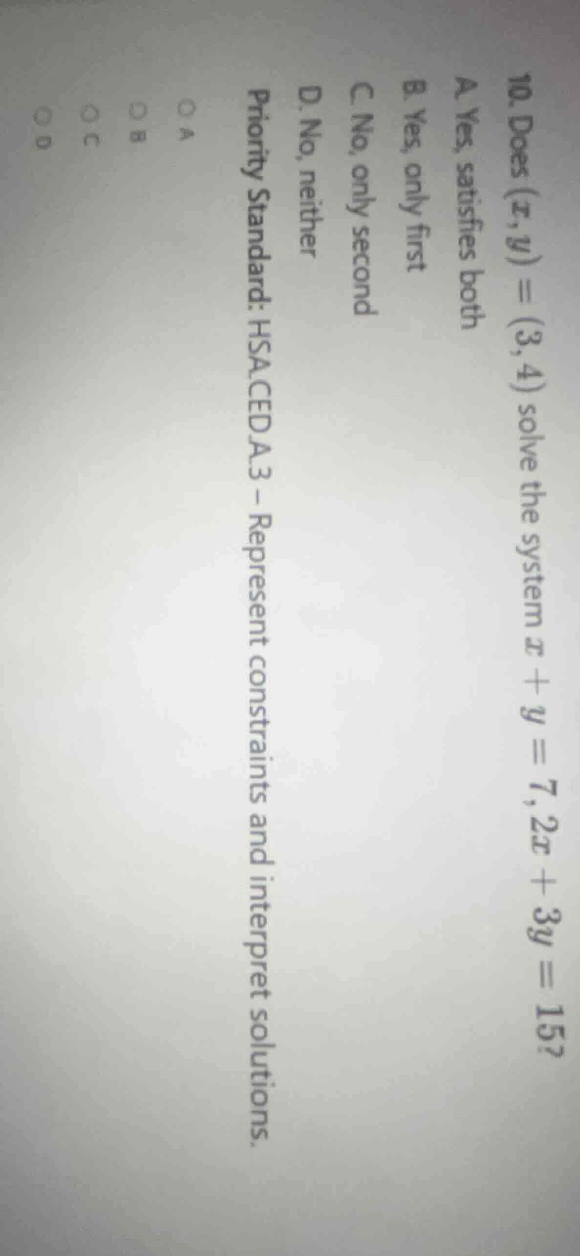 10. does (x, y) = (3, 4) solve the system x + y = 7, 2x + 3y = 15? a ye…