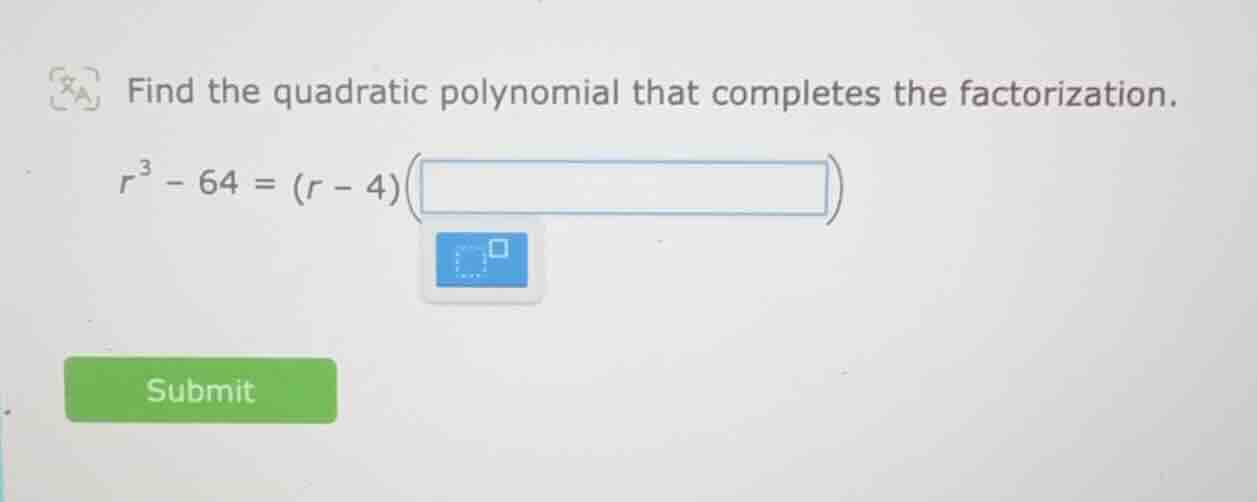 find the quadratic polynomial that completes the factorization. $r^3 - …