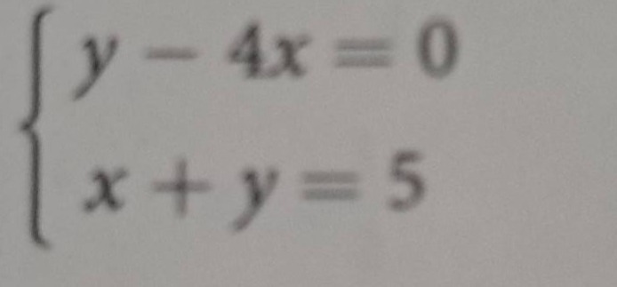 \\begin{cases} y - 4x = 0 \\\\ x + y = 5 \\end{cases}