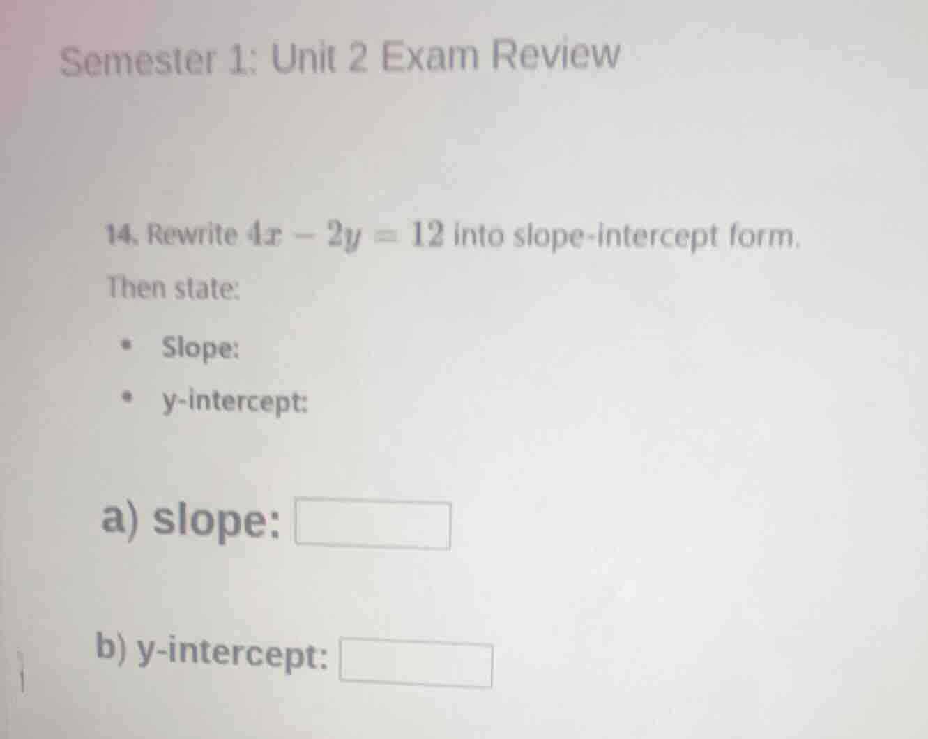 semester 1: unit 2 exam review 14. rewrite $4x - 2y = 12$ into slope-in…
