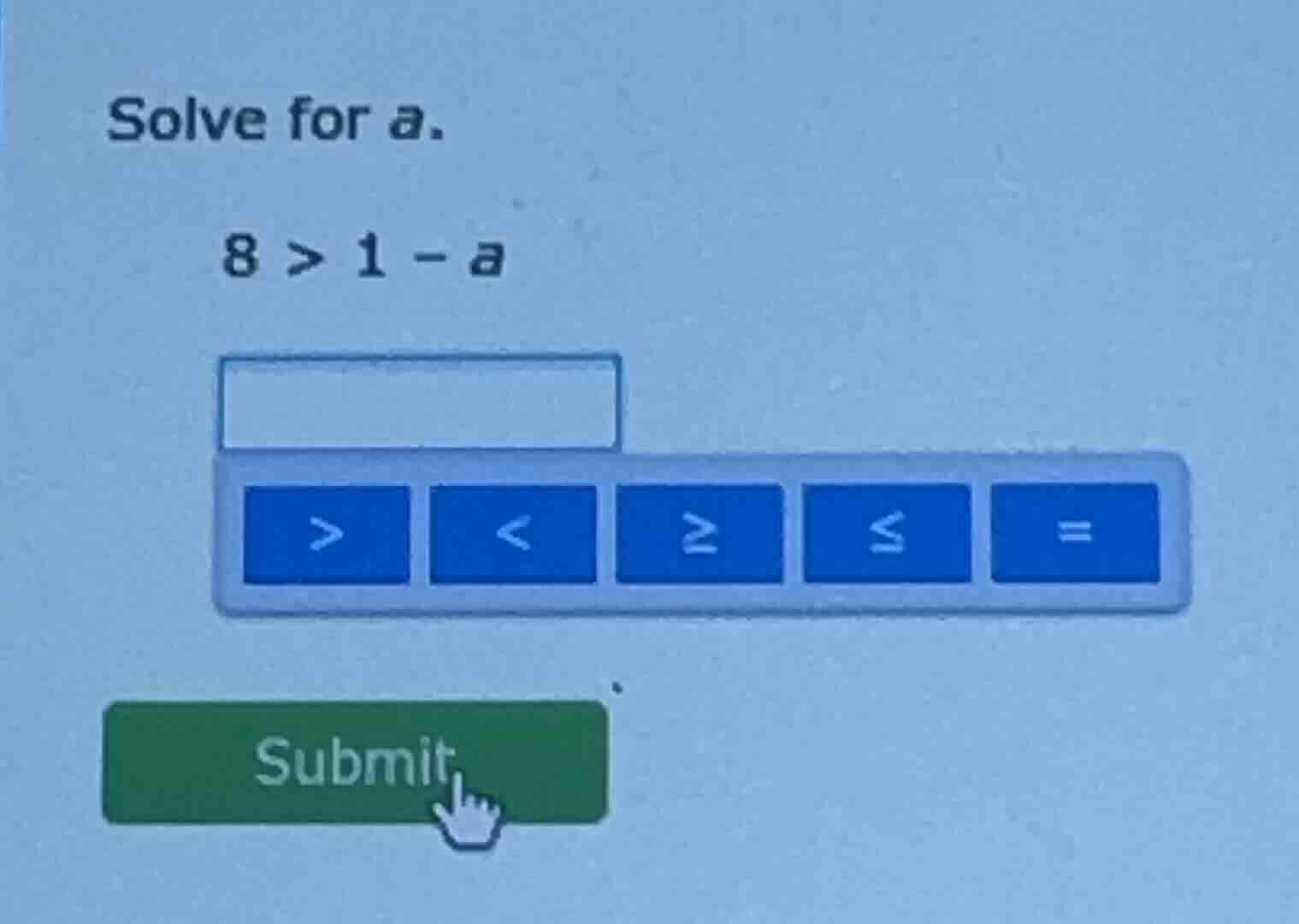 solve for a. 8 > 1 - a