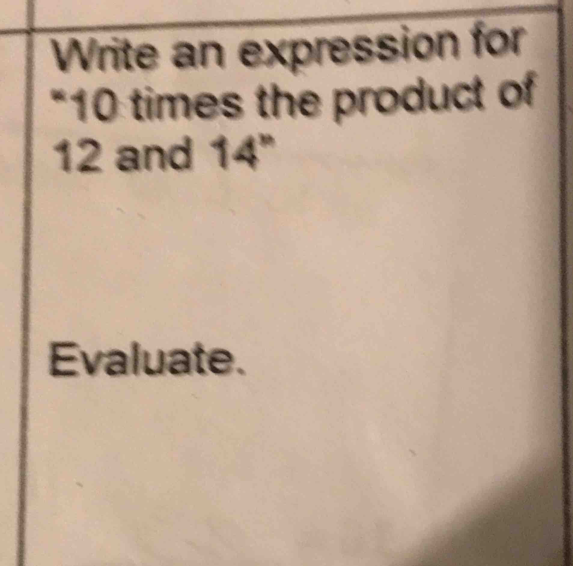 write an expression for \10 times the product of 12 and 14\ evaluate.