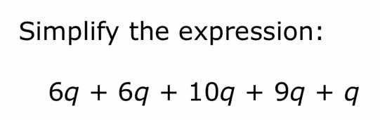 simplify the expression: 6q + 6q + 10q + 9q + q