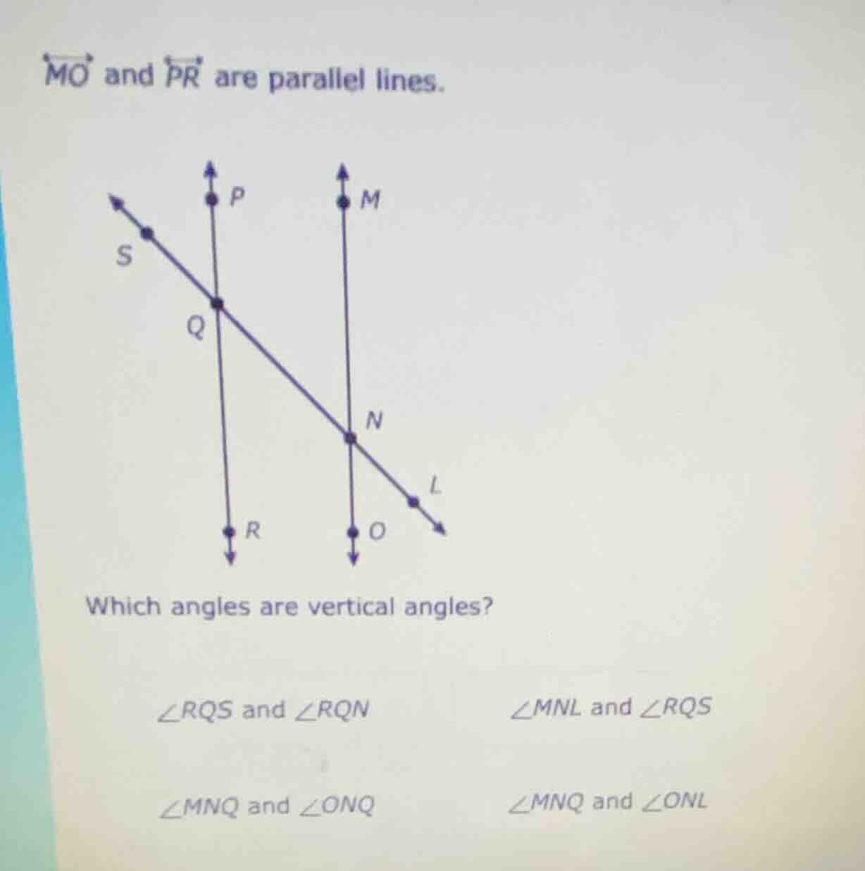 mo and pr are parallel lines. which angles are vertical angles? ∠rqs an…