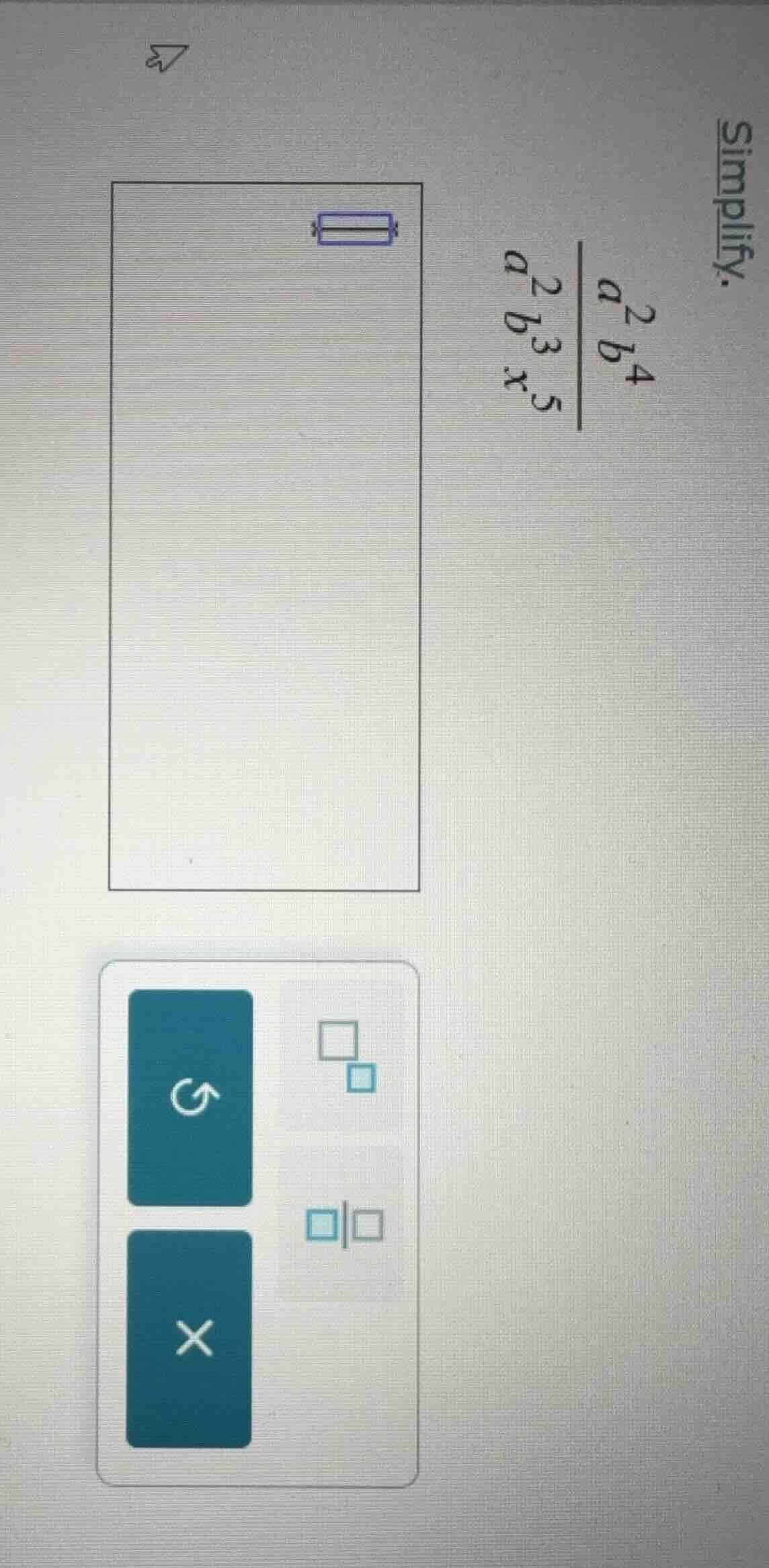 simplify. \\(\\dfrac{a^{2}b^{4}}{2a^{3}b^{5}x^{5}}\\)