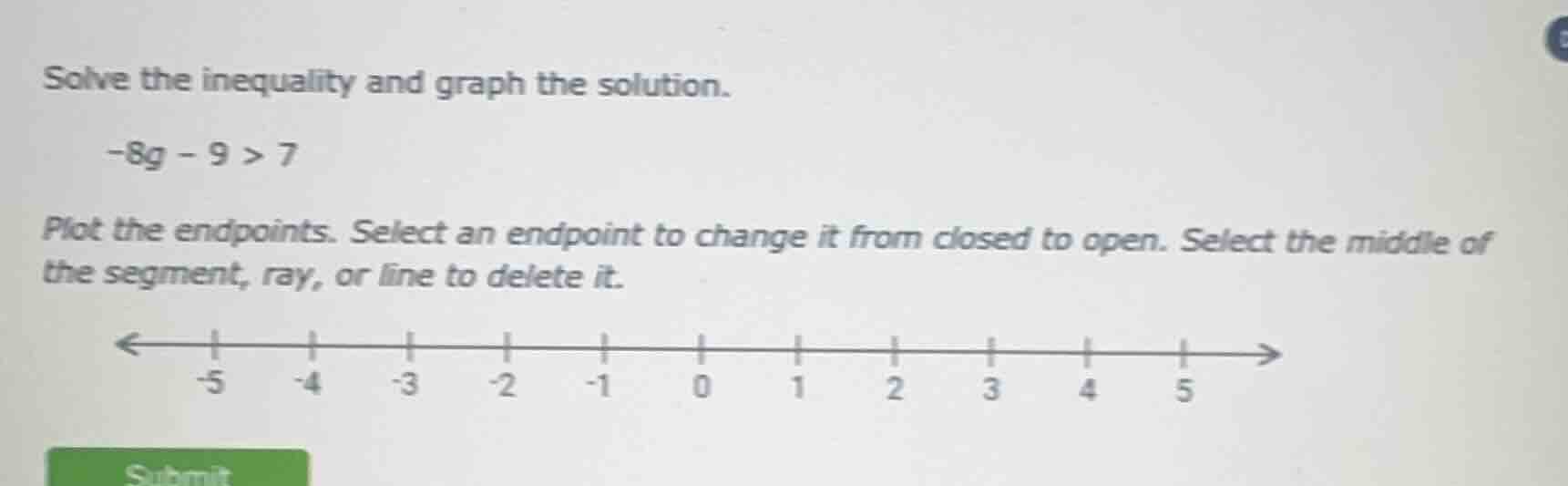 solve the inequality and graph the solution. -8g - 9 > 7 plot the endpo…