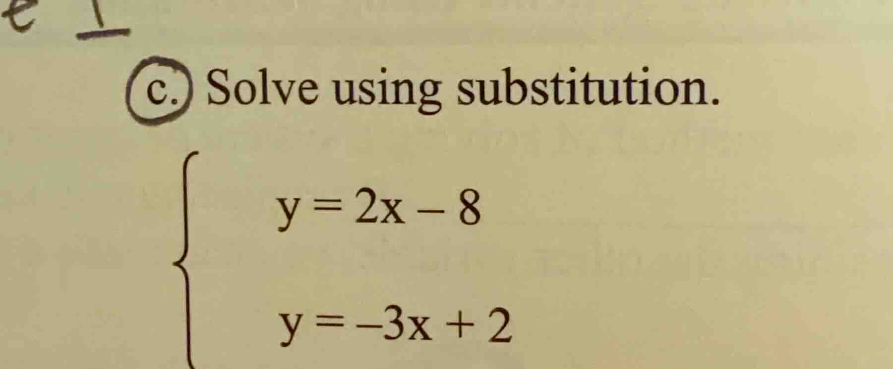 c. solve using substitution. \\begin{cases} y = 2x - 8 \\\\ y = -3x + 2…