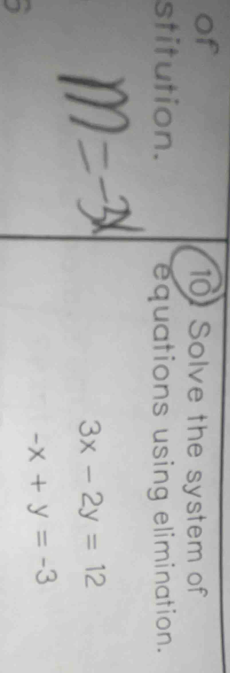 10 solve the system of equations using elimination. 3x - 2y = 12 -x + y…