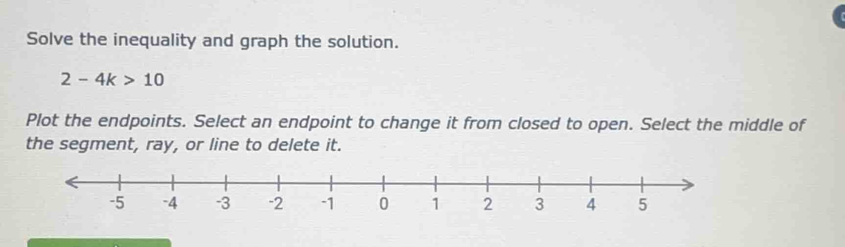 solve the inequality and graph the solution. 2 - 4k > 10 plot the endpo…