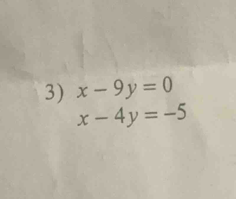 3) x - 9y = 0 x - 4y = -5
