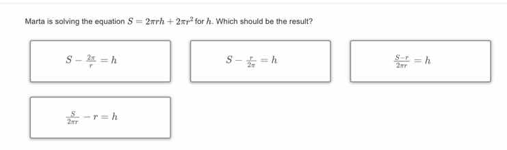 marta is solving the equation $s = 2\\pi rh + 2\\pi r^2$ for $h$. which…