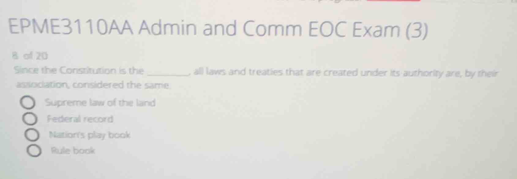epme3110aa admin and comm eoc exam (3) 8 of 20 since the constitution i…