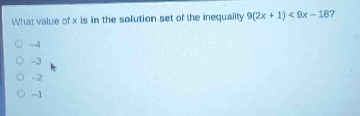 what value of x is in the solution set of the inequality $9(2x + 1) < 9…