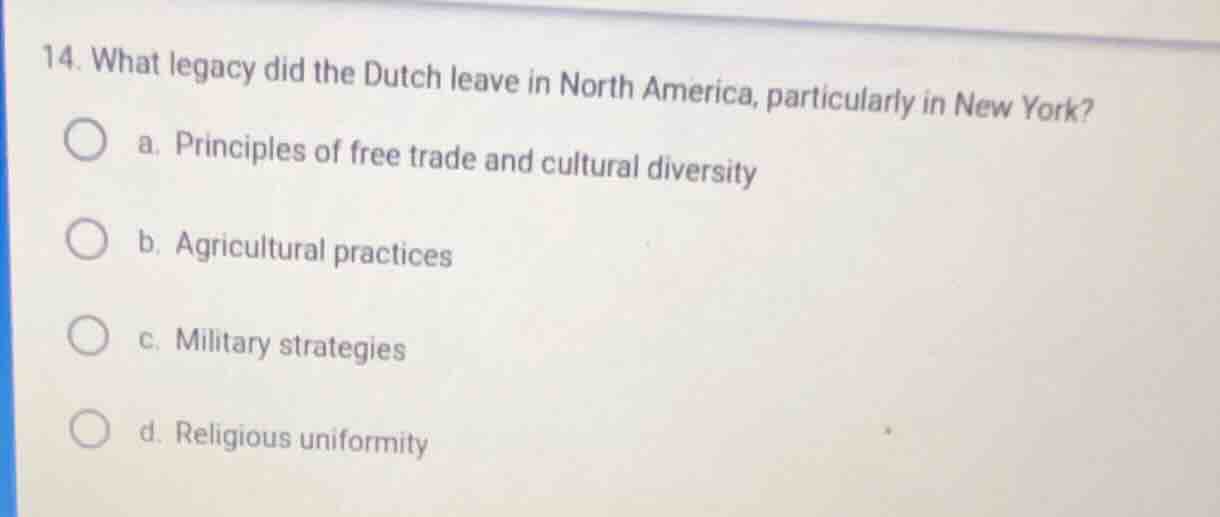 14. what legacy did the dutch leave in north america, particularly in n…