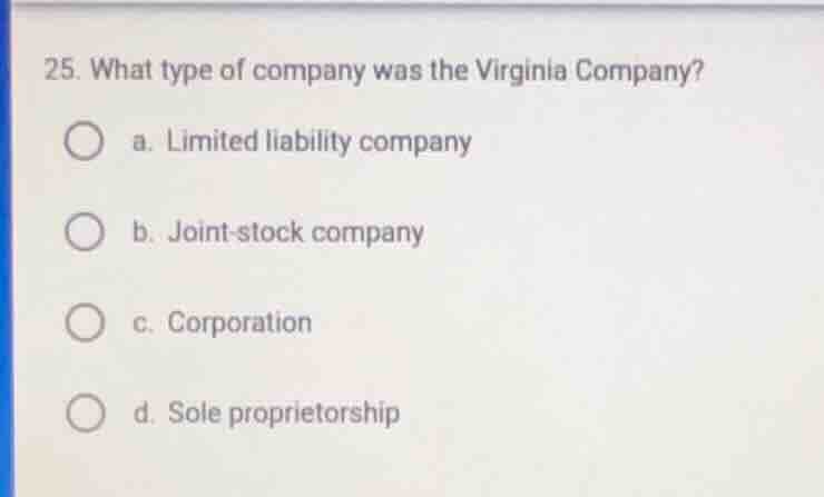 25. what type of company was the virginia company? a. limited liability…