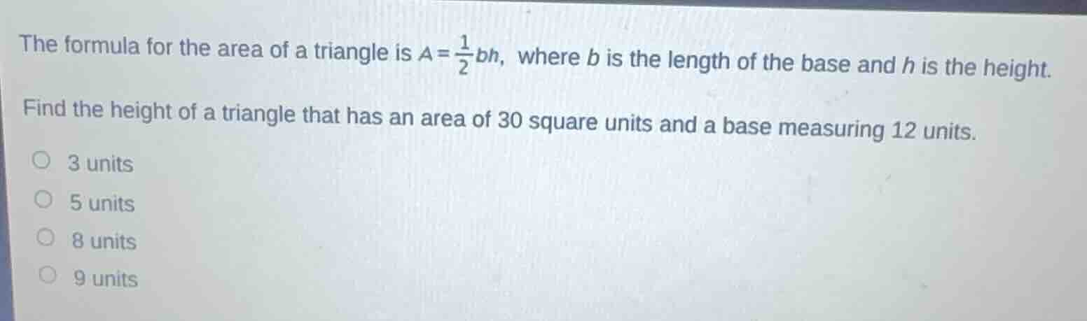 the formula for the area of a triangle is $a = \\frac{1}{2}bh$, where $…