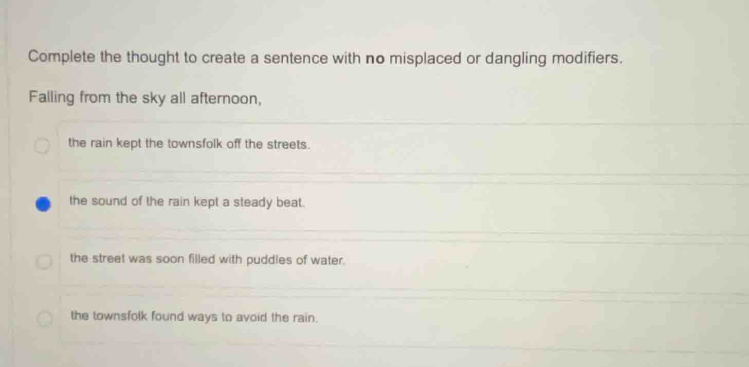 complete the thought to create a sentence with no misplaced or dangling…