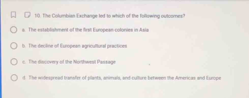 10. the columbian exchange led to which of the following outcomes? a. t…