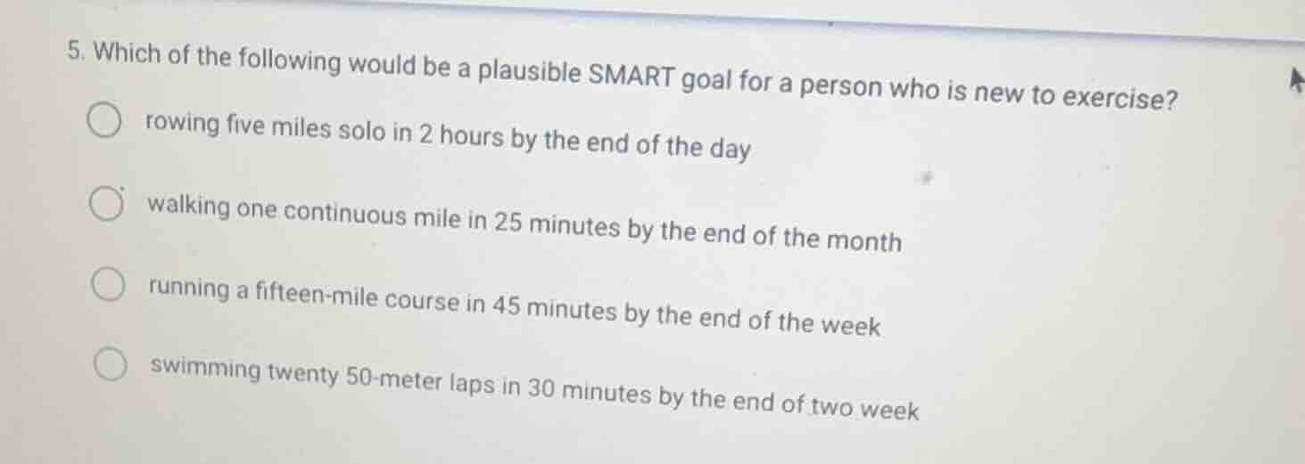 5. which of the following would be a plausible smart goal for a person …