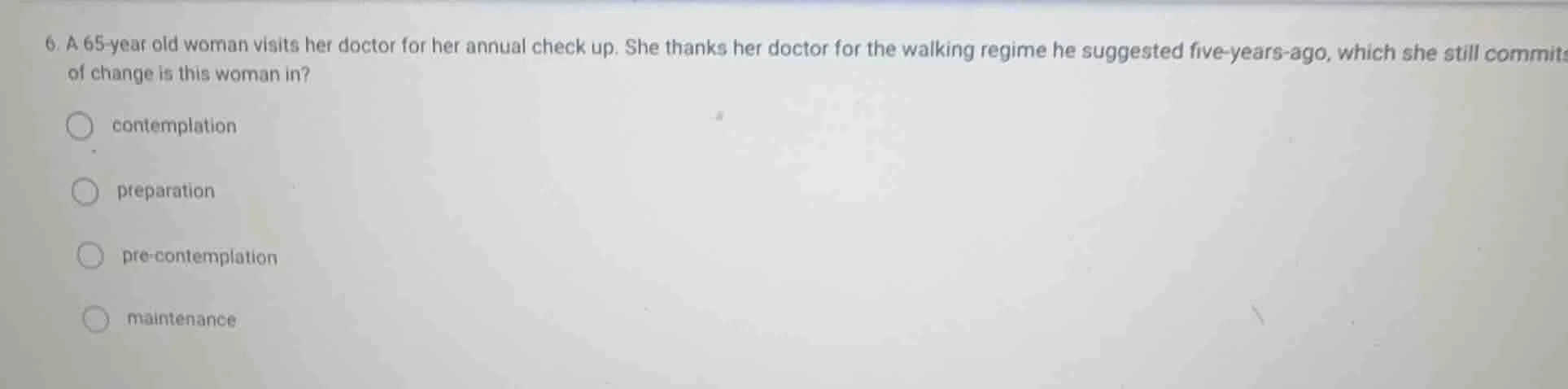 6. a 65-year old woman visits her doctor for her annual check up. she t…