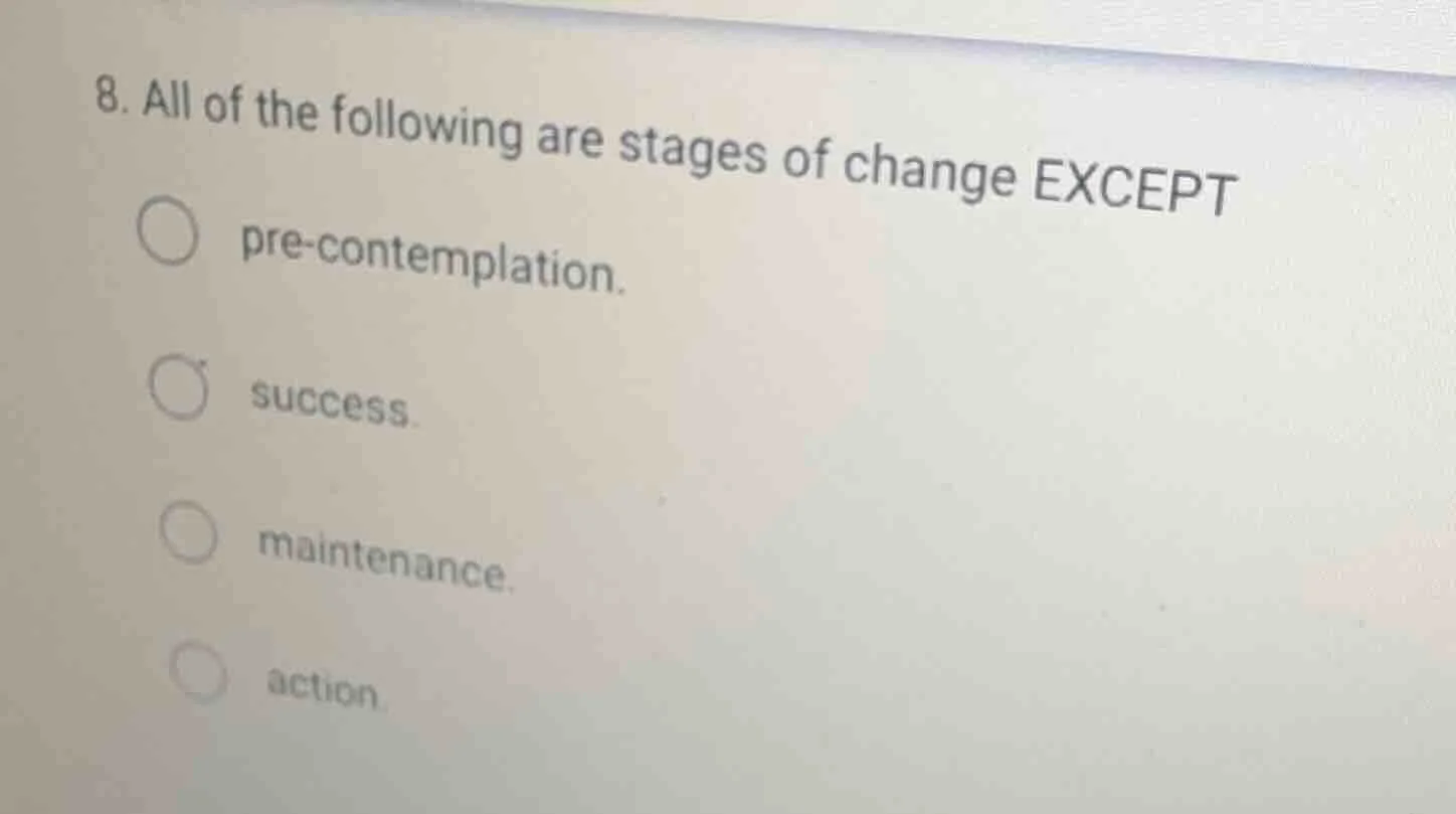 8. all of the following are stages of change except pre - contemplation…