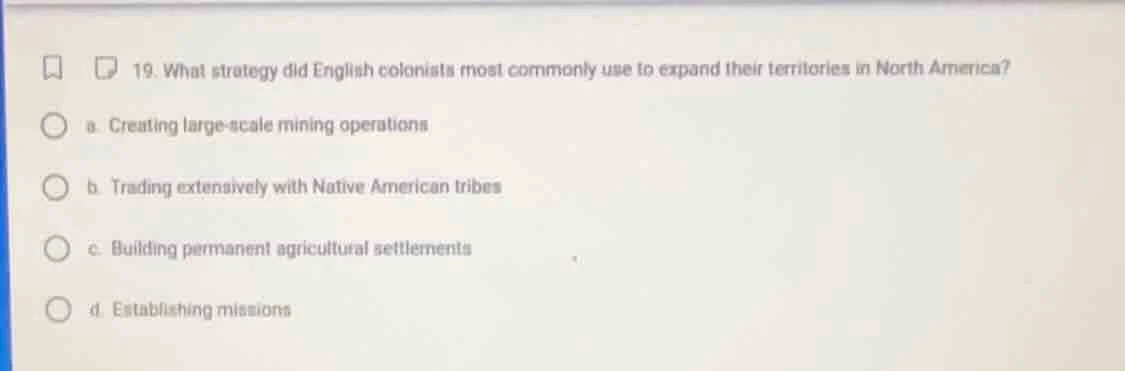 19. what strategy did english colonists most commonly use to expand the…