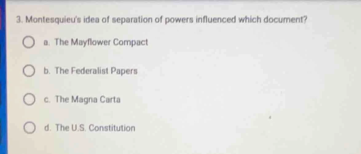 3. montesquieu’s idea of separation of powers influenced which document…