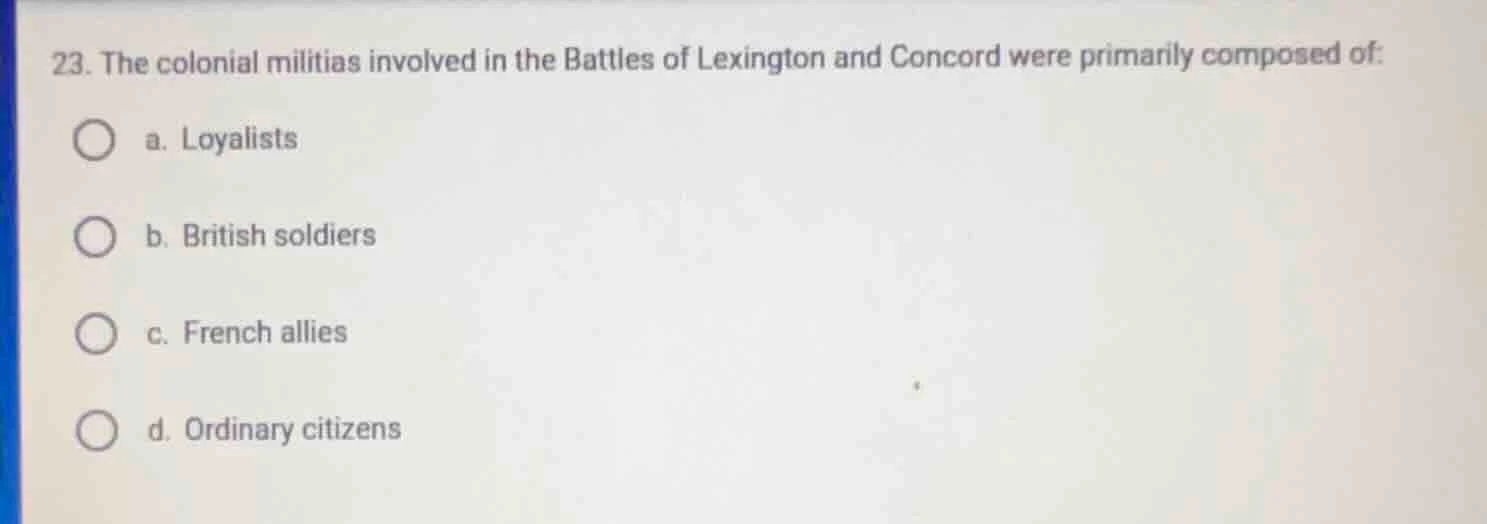 23. the colonial militias involved in the battles of lexington and conc…