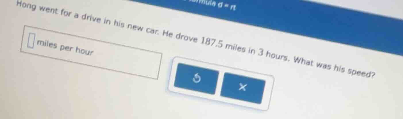 hong went for a drive in his new car. he drove 187.5 miles in 3 hours. …