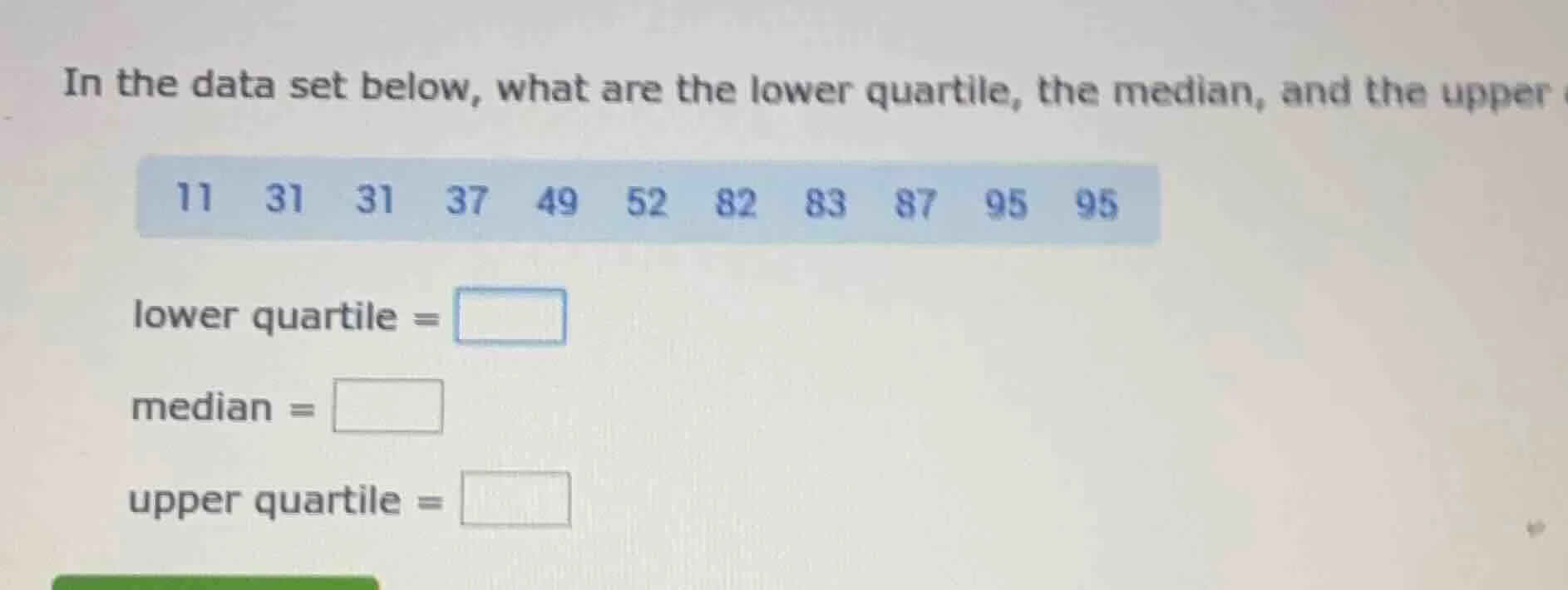 in the data set below, what are the lower quartile, the median, and the…