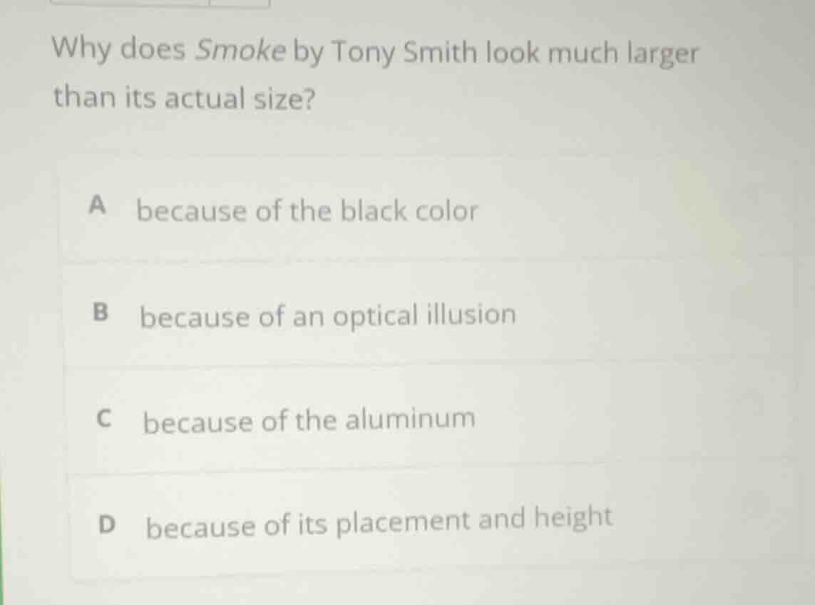 why does smoke by tony smith look much larger than its actual size? a b…