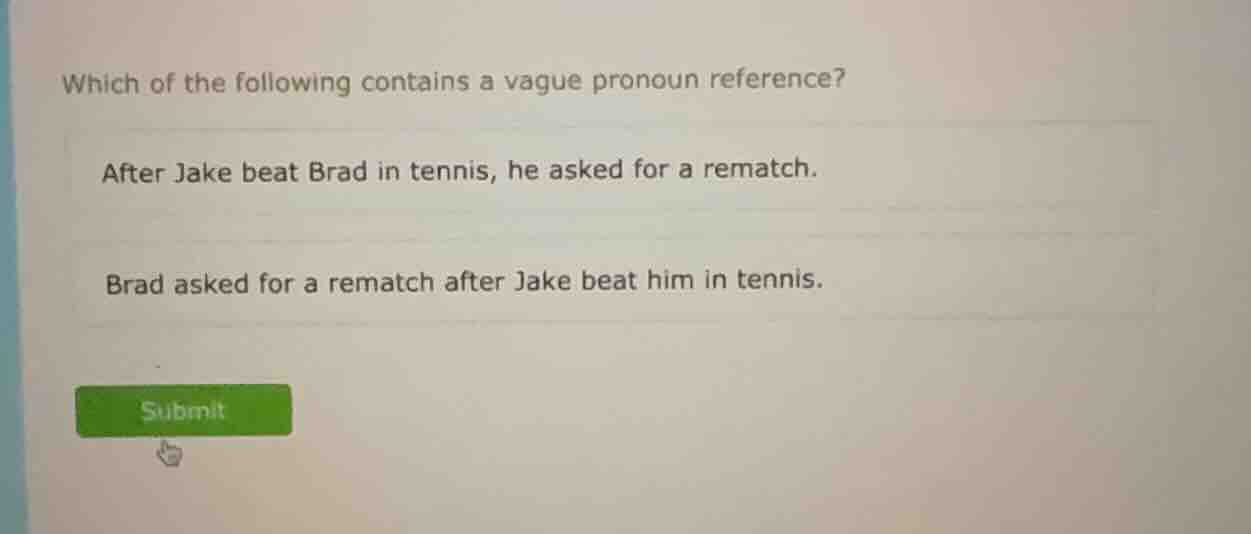 which of the following contains a vague pronoun reference? after jake b…