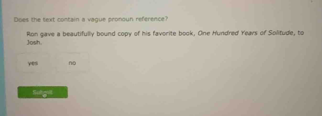 does the text contain a vague pronoun reference? ron gave a beautifully…