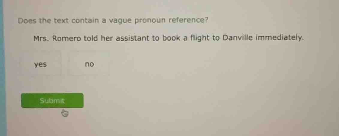 does the text contain a vague pronoun reference? mrs. romero told her a…