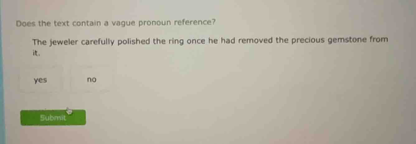 does the text contain a vague pronoun reference? the jeweler carefully …