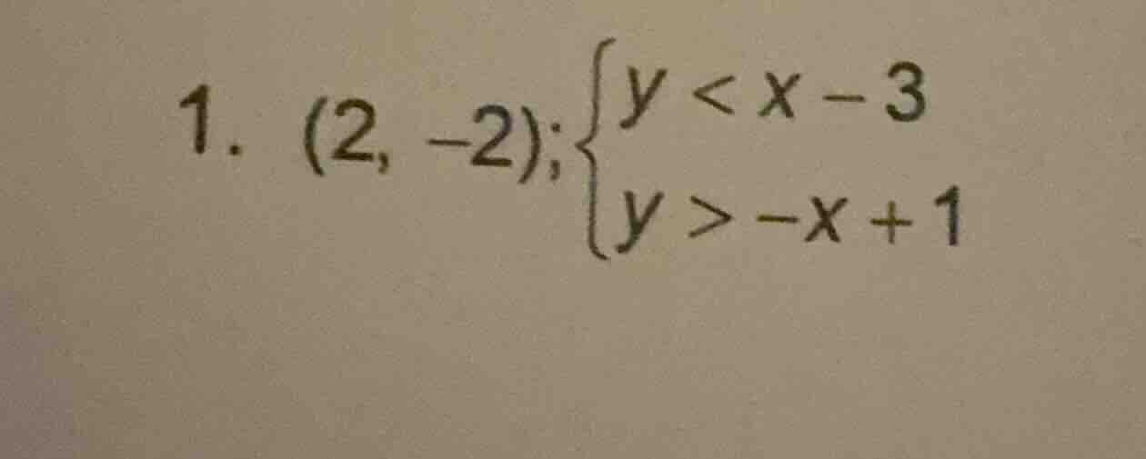 1. (2, -2); \\begin{cases} y < x - 3 \\\\ y > -x + 1 \\end{cases}
